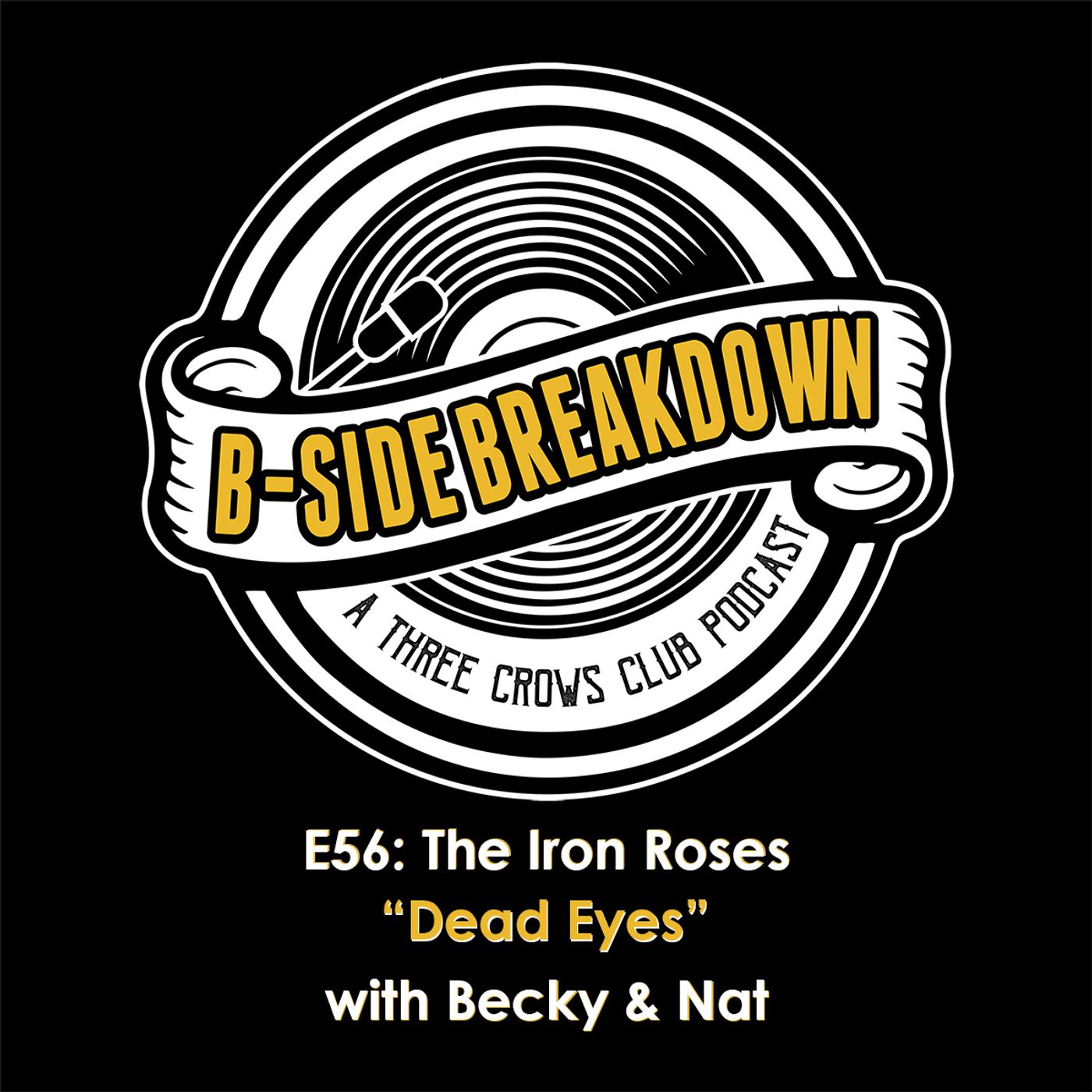 E56: "Dead Eyes" by The Iron Roses with Becky & Nat episode artwork