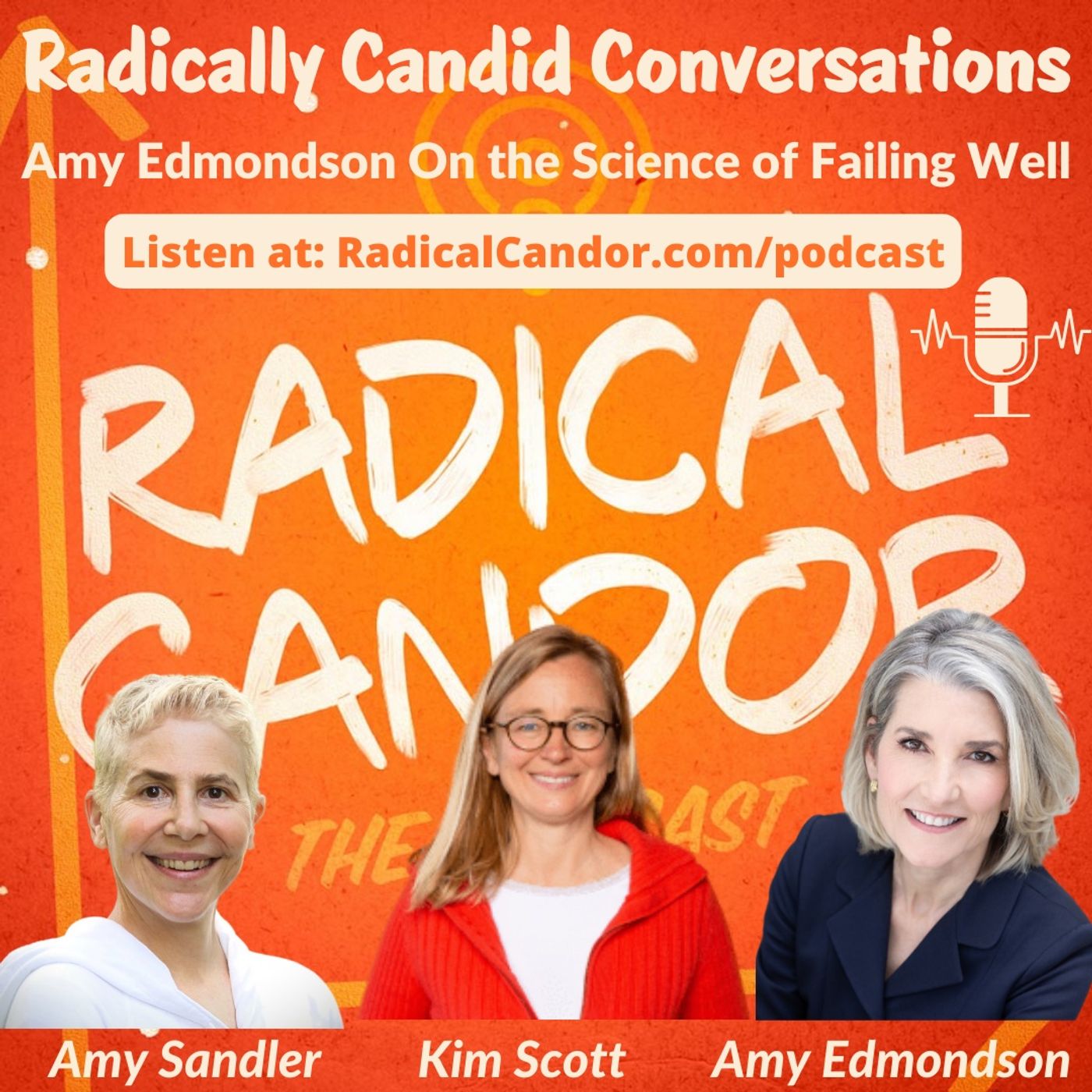 Amy Edmondson On the Science of Failing Well — Radically Candid Conversations 5 | 18 - podcast episode cover