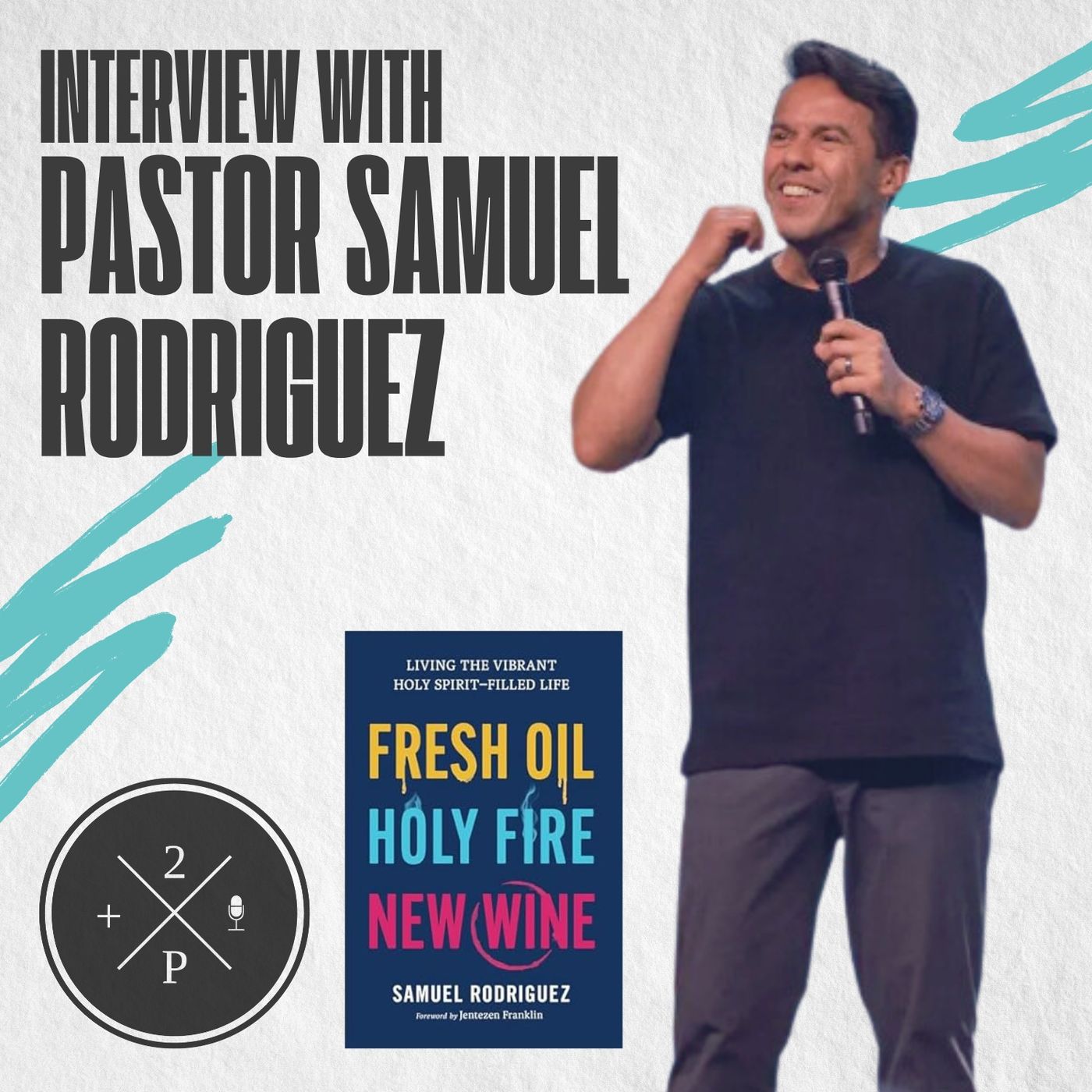 cover of episode Interview with Pastor Samuel Rodriguez (Author of Fresh Oil, Holy Fire, New Wine)