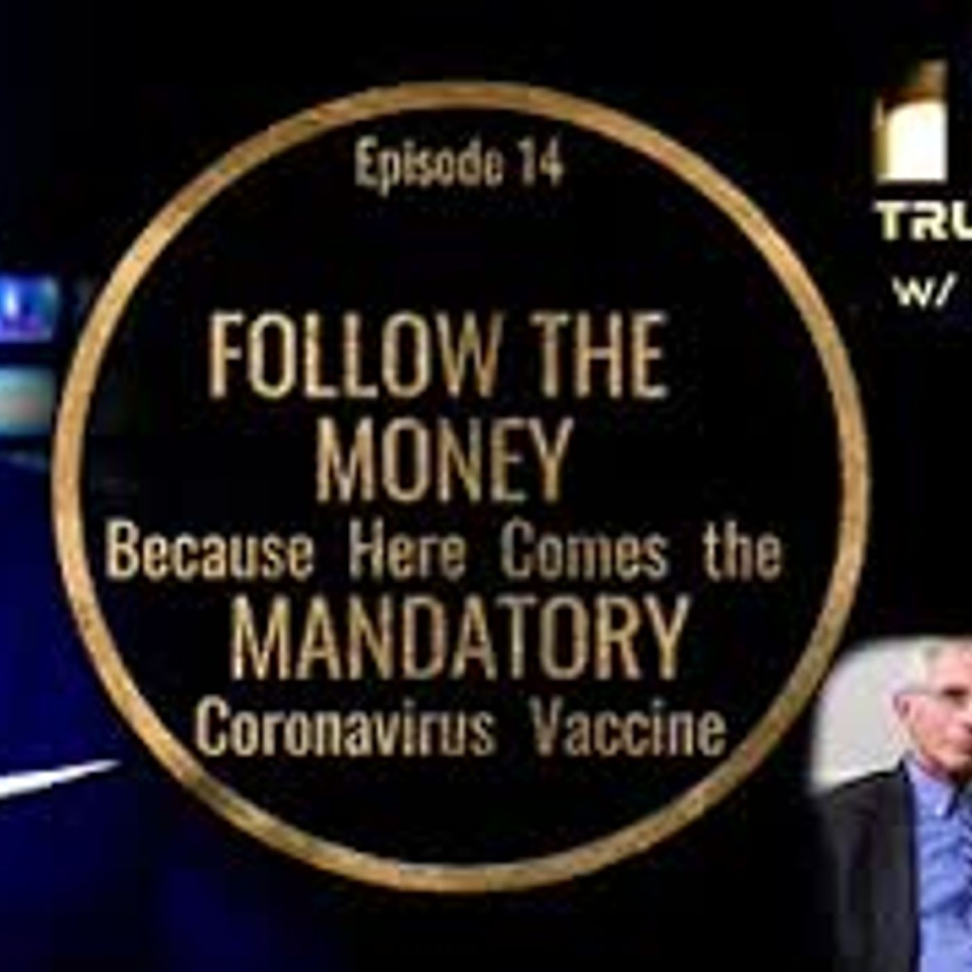 FOLLOW THE  MONEY  Because  Here  Comes  the  MANDATORY Coronavirus  Vaccine episode artwork