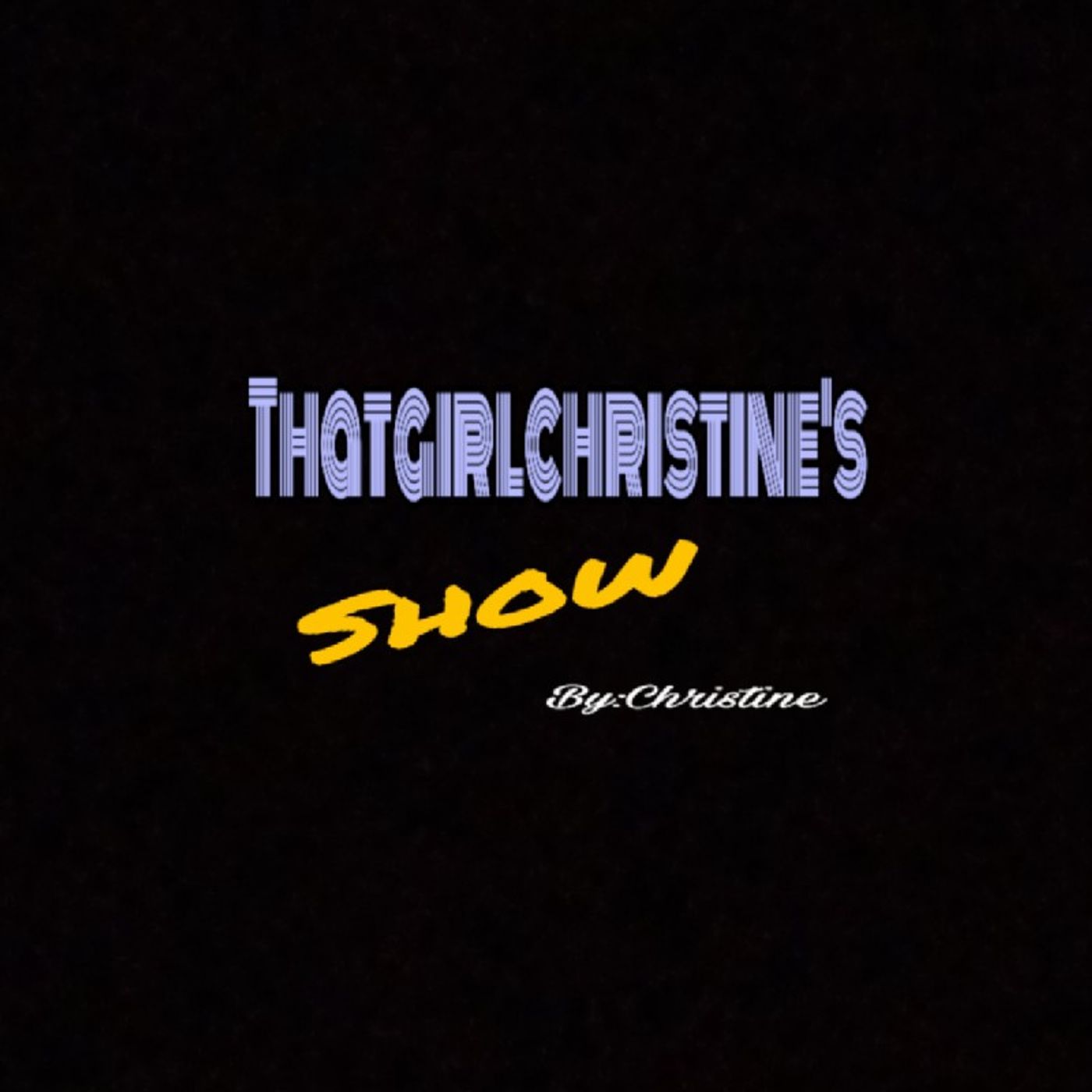 Episode 5 - THATgirlCHRISTINE's show Episode 5 - THATgirlCHRISTINE's show