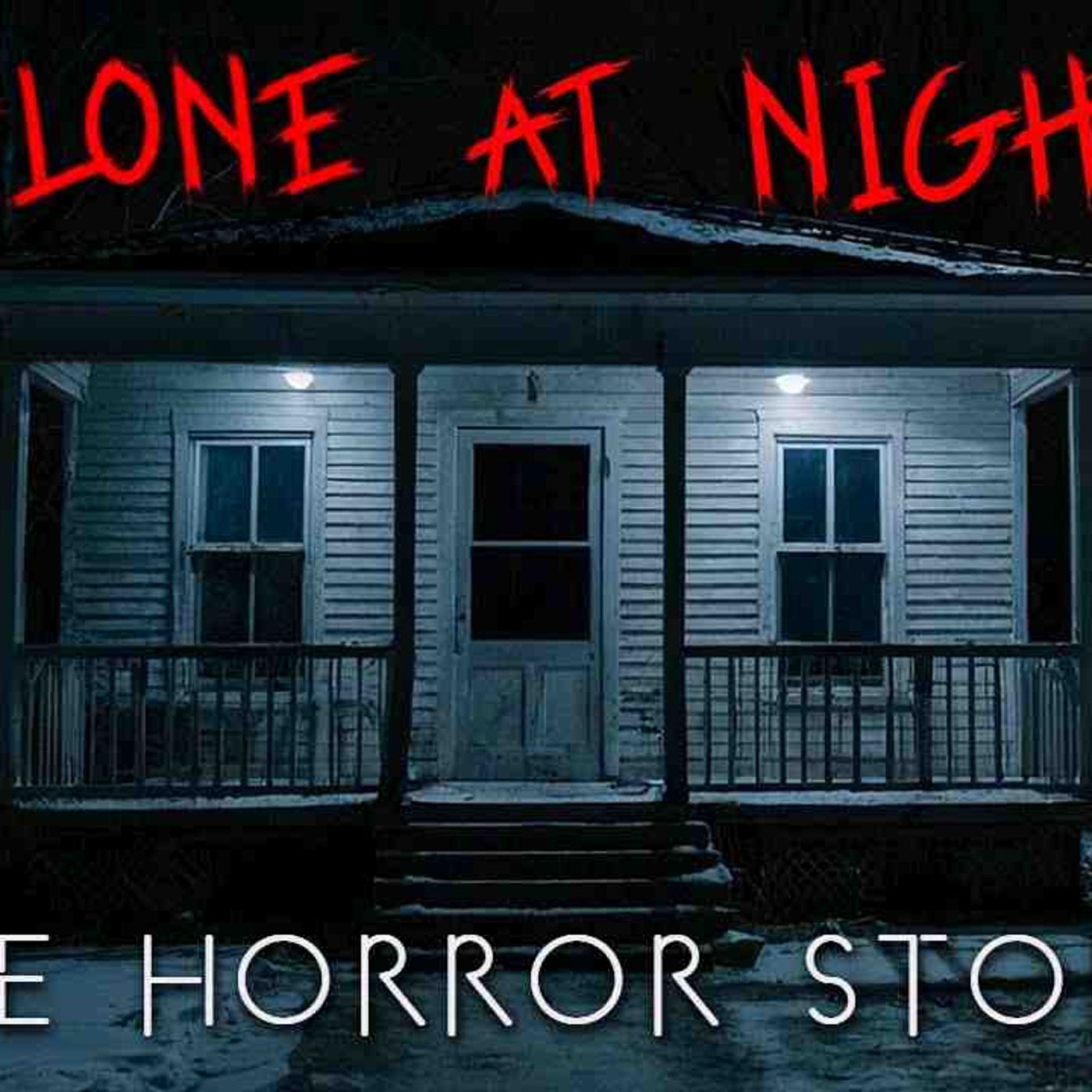 3 Disturbing TRUE Alone at Night Horror Stories