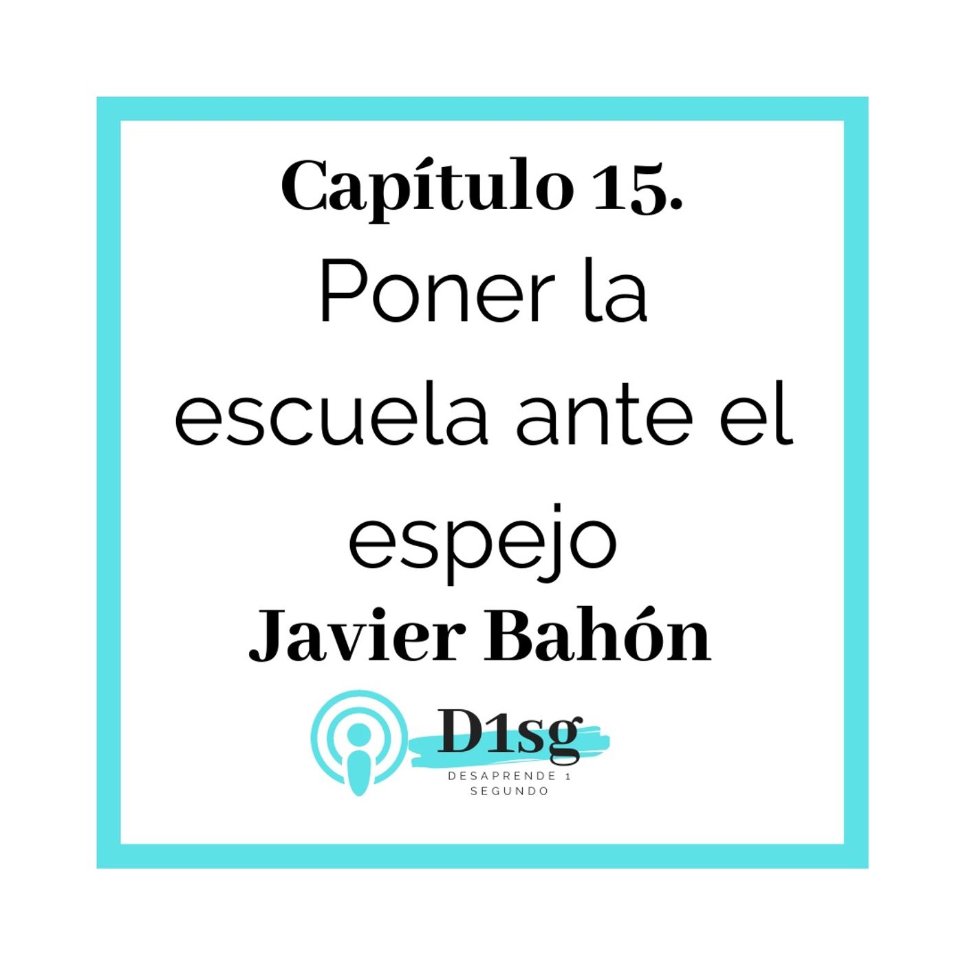 15(T1)_Javier Bahón- Poner la escuela ante el espejo