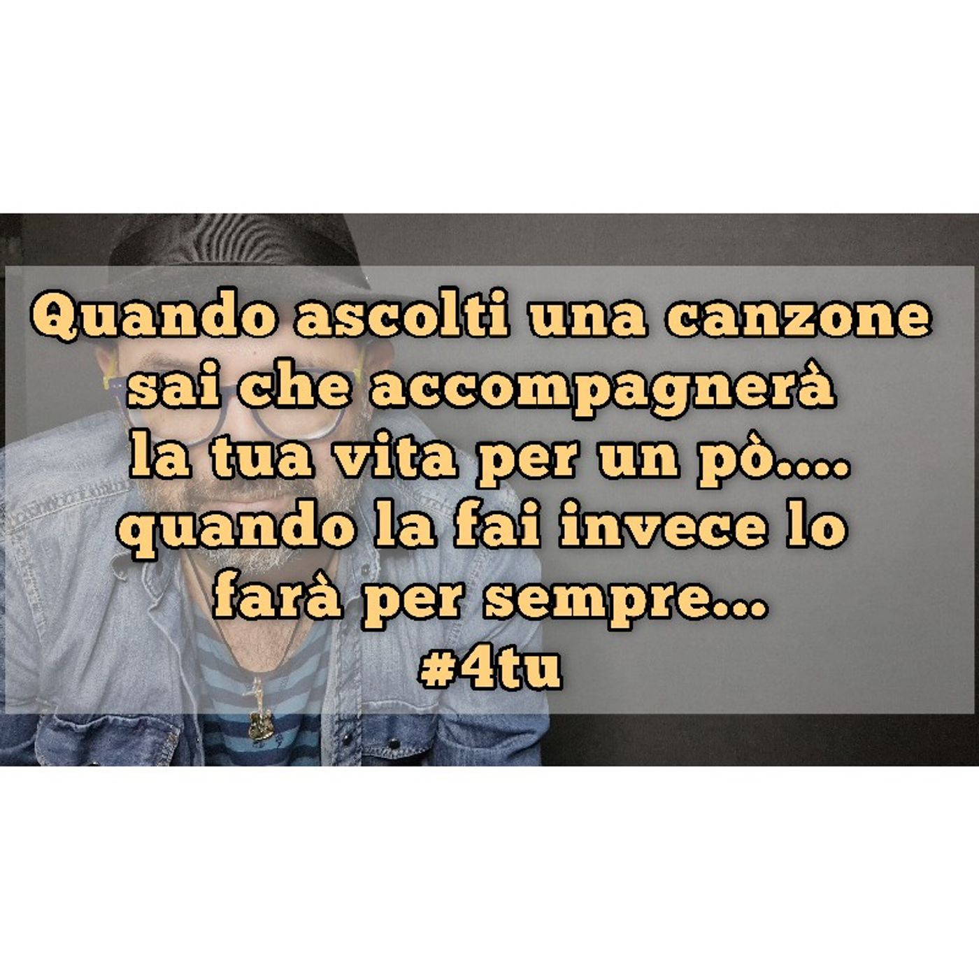 Episodio 1109 - Quando ascolti una canzone sai che accompagnerà la tua vita per un pò....quando la fai invece lo farà per sempre... episode artwork