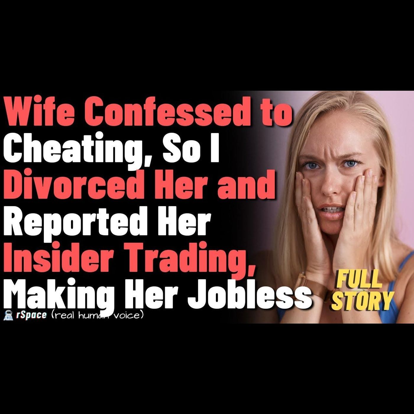 Wife Confessed to Cheating, So I Divorced Her and Reported Her Insider Trading, Making Her Jobless episode artwork