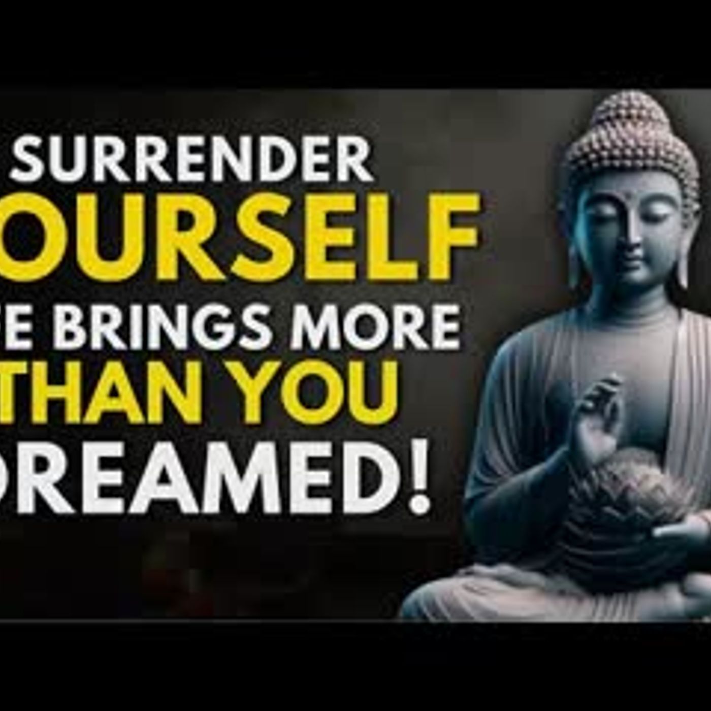 When You Surrender, Life Gives You Everything You Want   Buddhist Wisdom