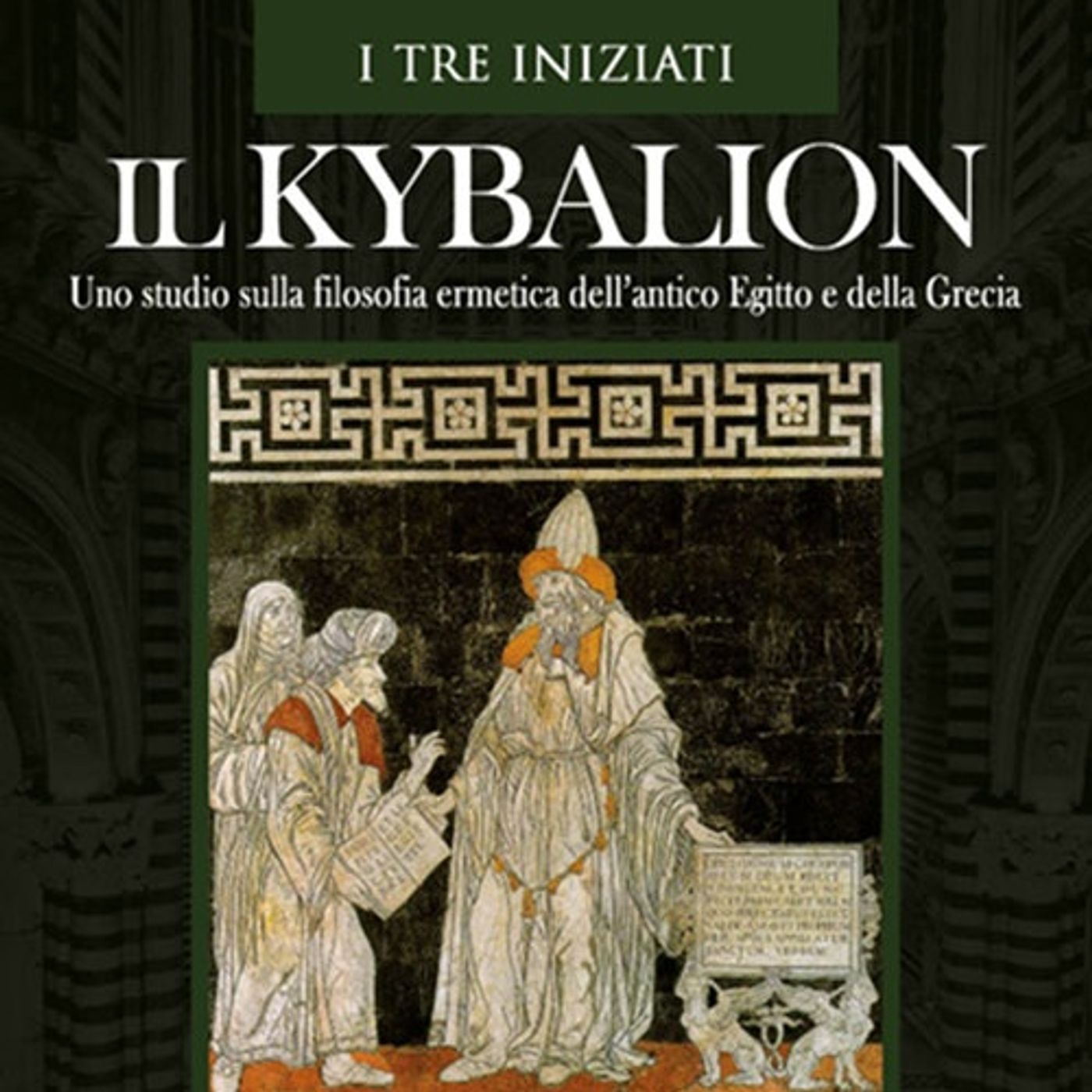 Il Kybalion: I Sette Principi Ermetici