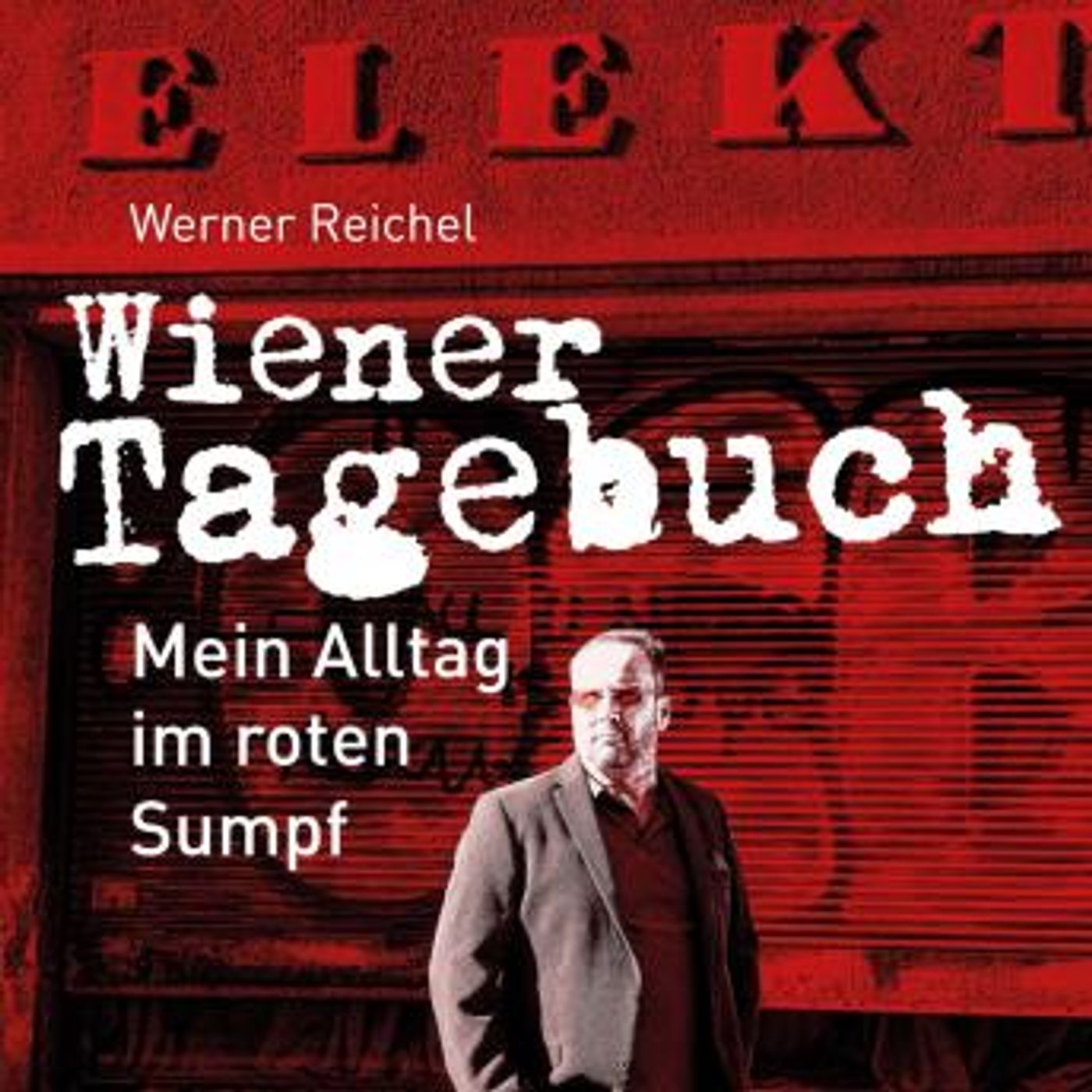[German] - Wiener Tagebuch: Mein Alltag im roten Sumpf by Werner Reichel episode artwork