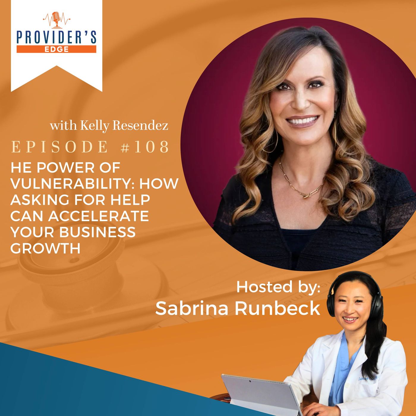 The Power of Vulnerability: How Asking for Help Can Accelerate Your Business Growth with Kelly Resendez, Ep 108
