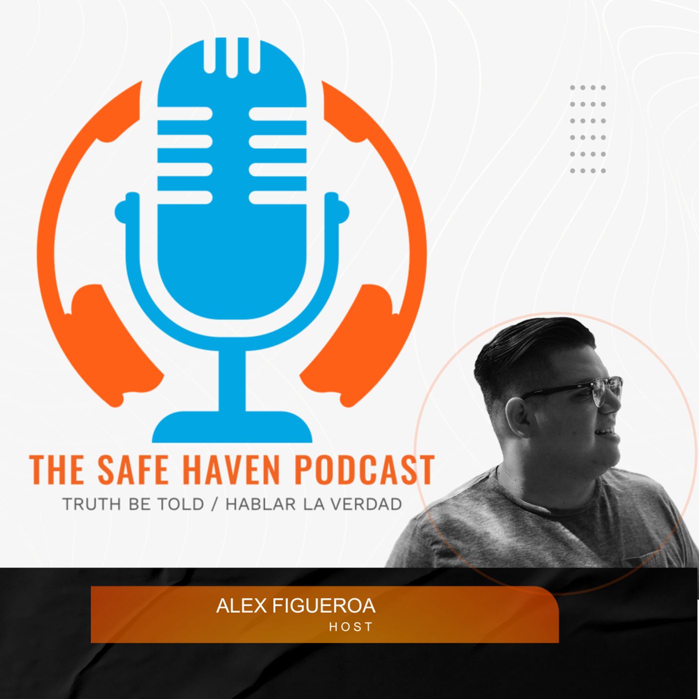 The Safe Haven Podcast With Alex Figueroa