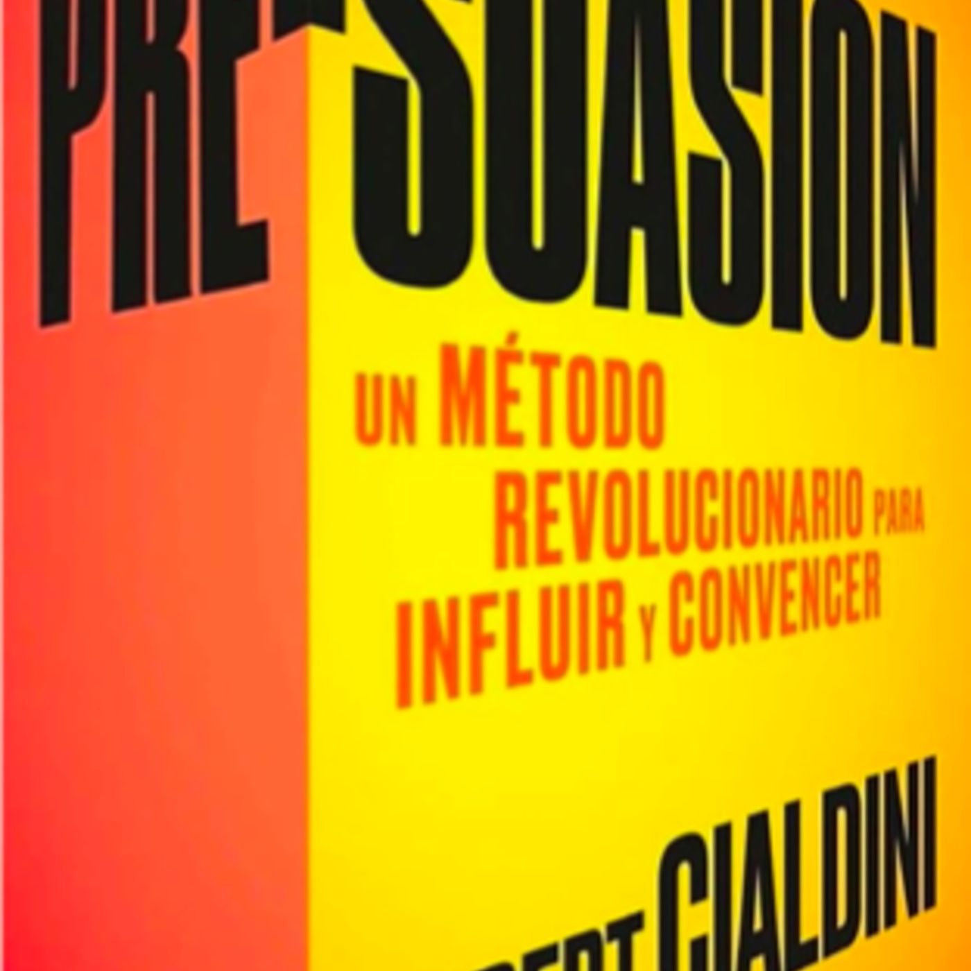 Pre-suasión Un método revolucionario para influir y persuadir - Robert B Cialdini