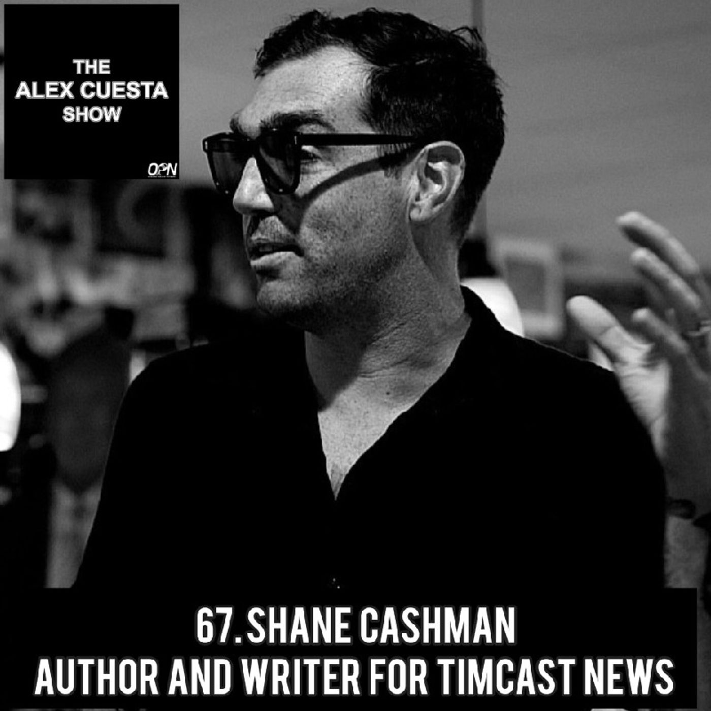 67. Shane Cashman, Author and Writer for Timcast News episode artwork