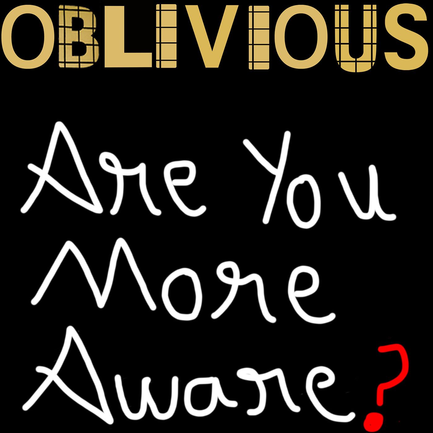 Oblivious-Are you more aware? podcast artwork
