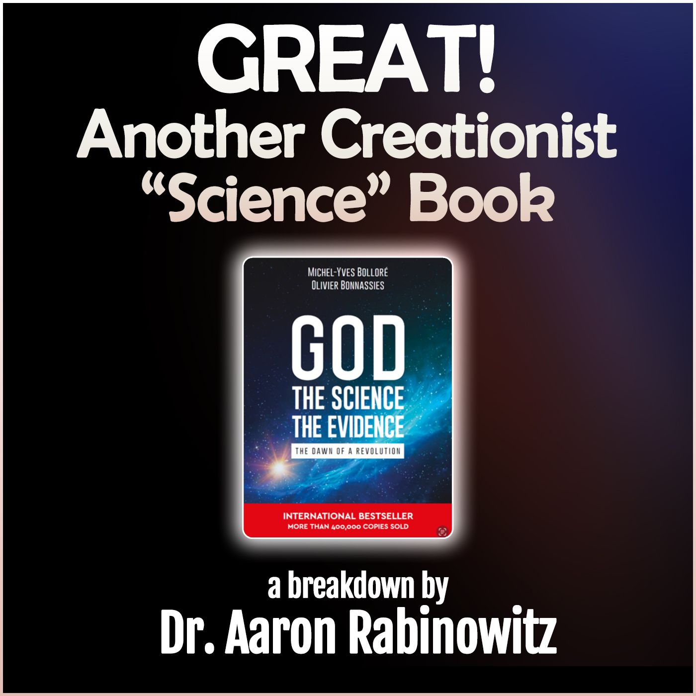 Great! Another Creationist "Science" Book (a breakdown by Dr. Aaron Rabinowitz) — TheThinkingAtheist cover
