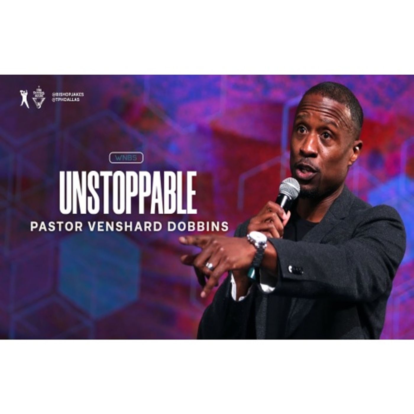 Pastor Venshard Dobbins - Unstoppable