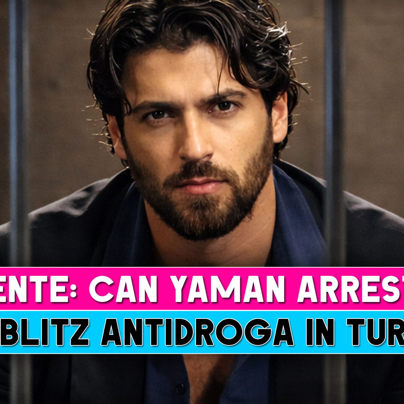 Can Yaman nella bufera: arrestato in Turchia in un maxi blitz antidroga!