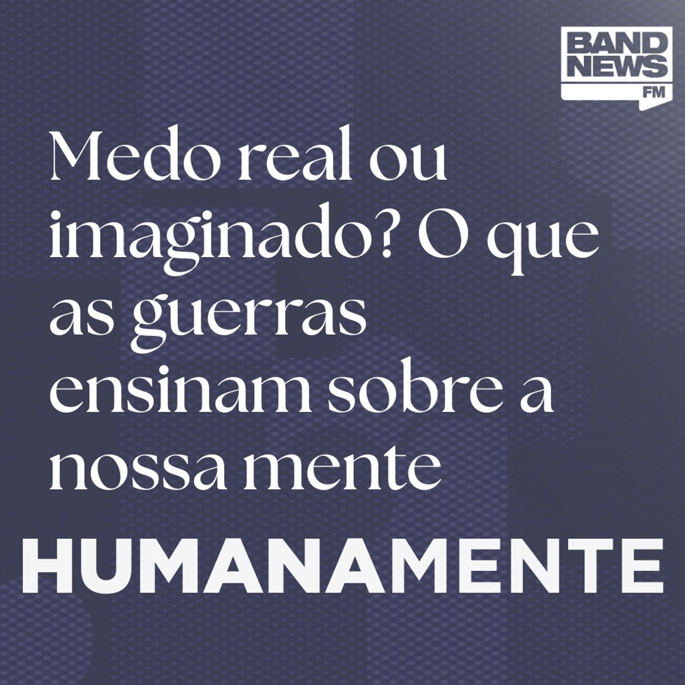 Medo real ou imaginado? O que as guerras ensinam sobre a nossa mente episode artwork