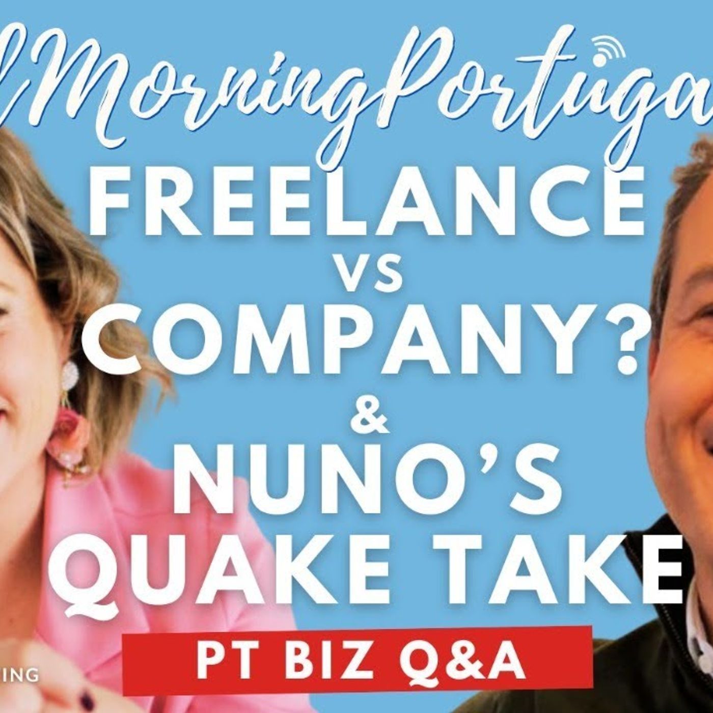 Freelance vs Company for entrepreneurs & Nuno's Quake Take on Good Morning Portugal!