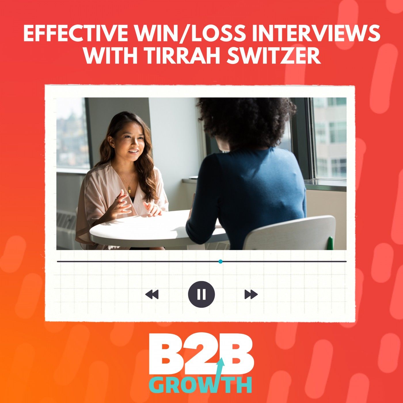Effective Win/Loss Interviews, with Tirrah Switzer