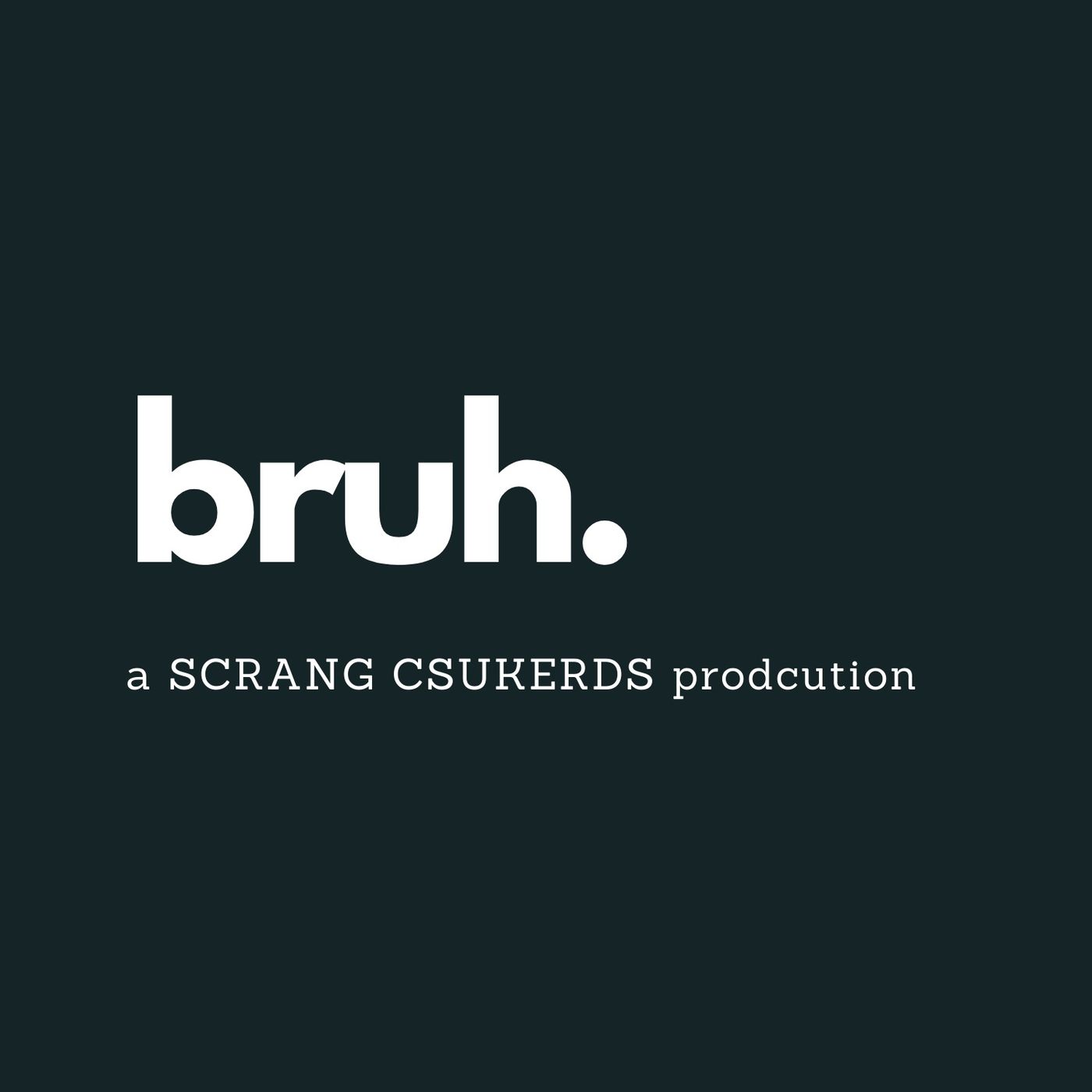 bruh. - Episode 1