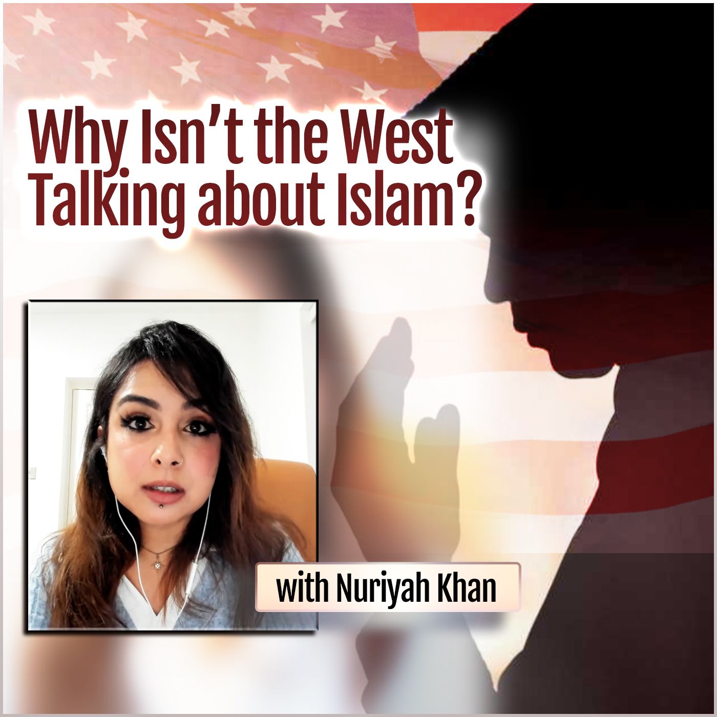 Why Isn’t the West Talking about Islam? (with Nuriyah Khan)
