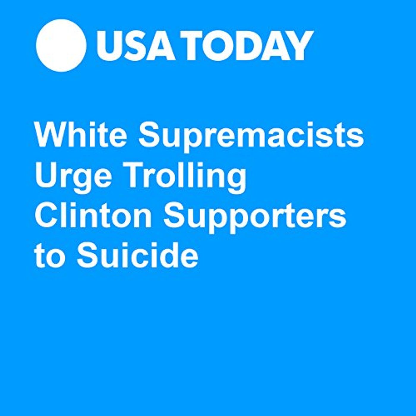 White Supremacists Urge Trolling Clinton Supporters to Suicide Audiobook by Dawn Chmielewski episode artwork