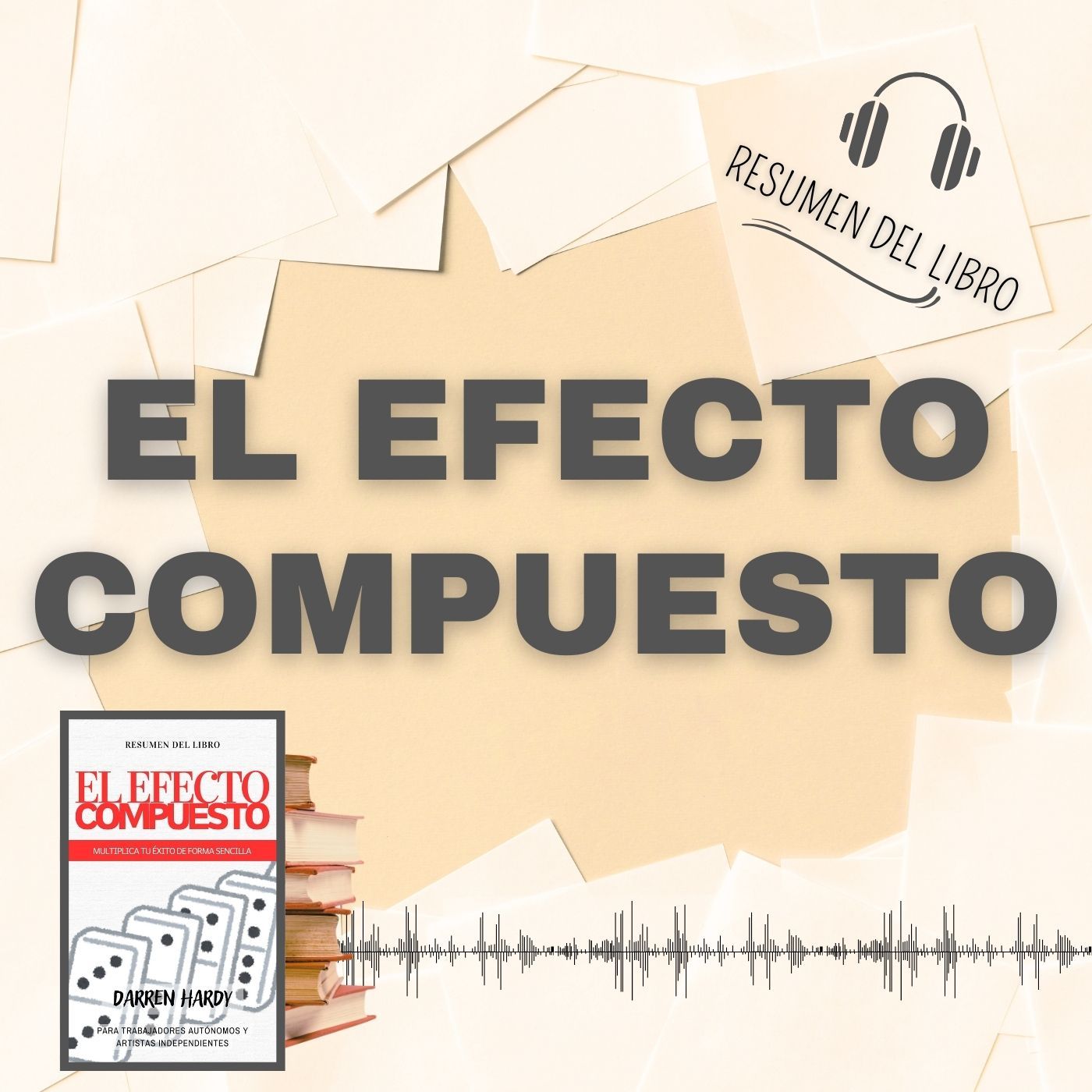 EL EFECTO COMPUESTO 📗 Resumen del Libro - Ideas Clave de DARREN HARDY (Baja tu PDF📥)