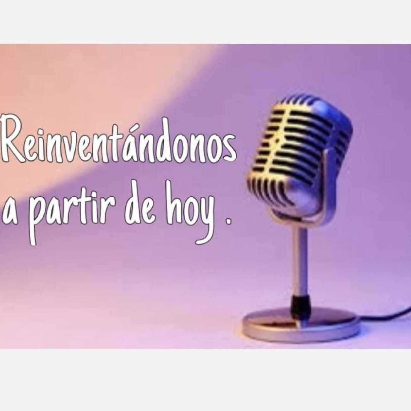 Reinventándonos a partir de hoy.