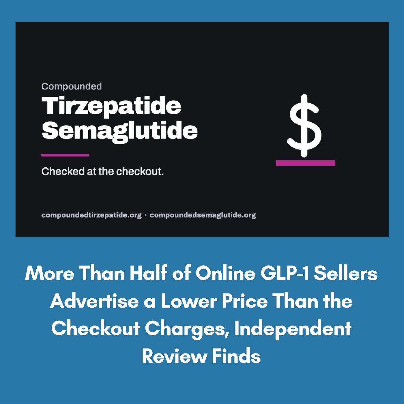 More Than Half of Online GLP-1 Sellers Advertise a Lower Price Than the Checkout Charges, Independent Review Finds episode artwork