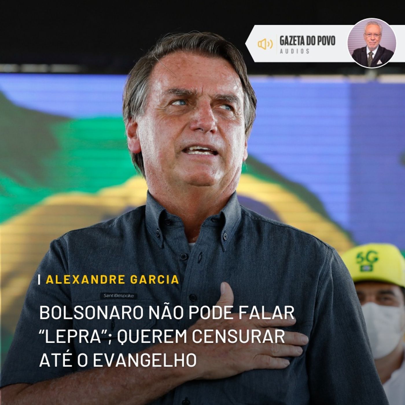 Bolsonaro não pode falar “lepra”; querem censurar até o Evangelho