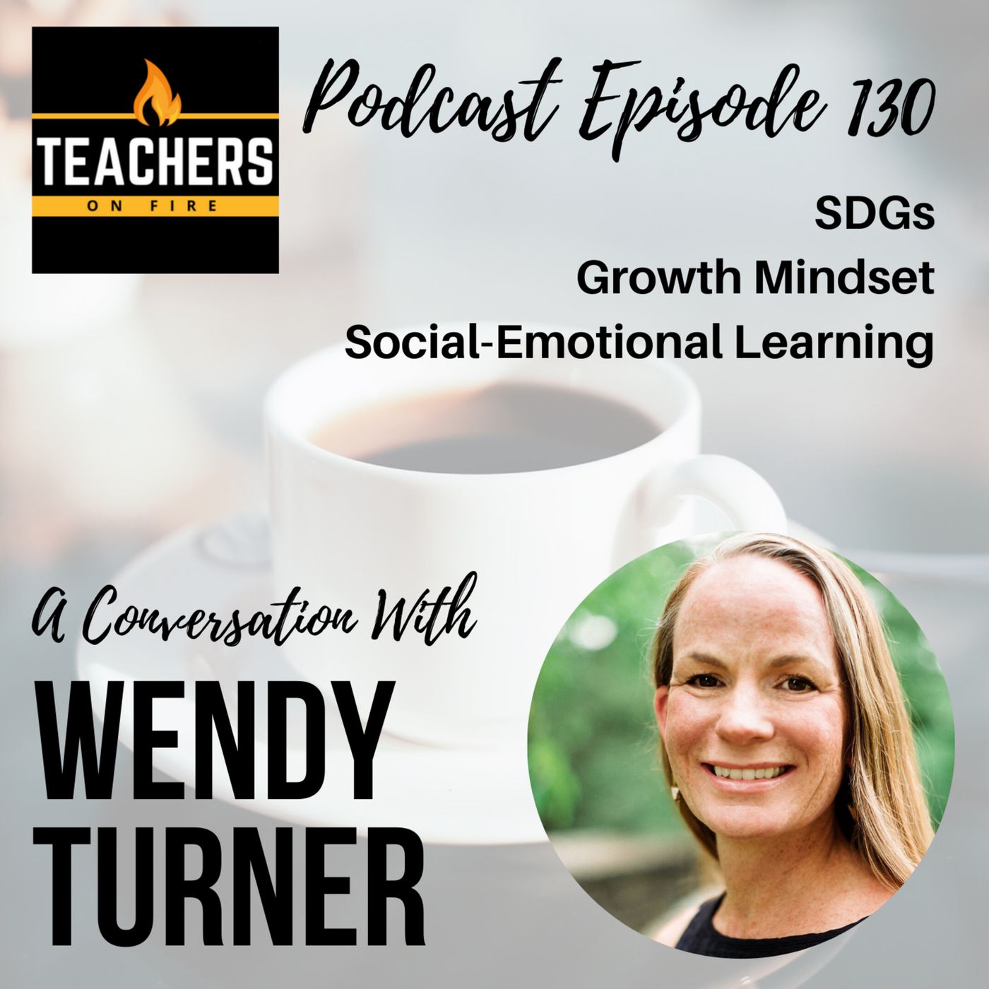 130 - Wendy Turner: SDGs, Growth Mindset, and Social-Emotional Learning