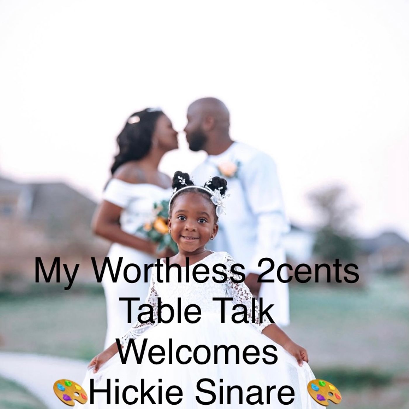 My Worthless 2cents Table Talk is with Hickie Sinare