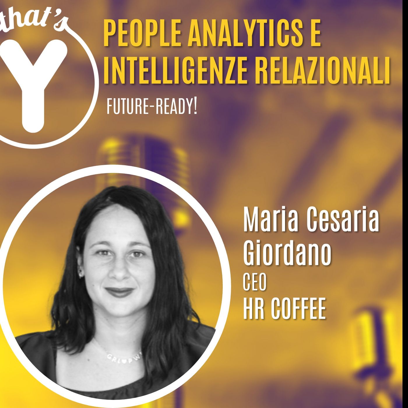 "People Analytics e Intelligenze Relazionali" M.Cesaria Giordano HR COFFEE [Future-Ready!]