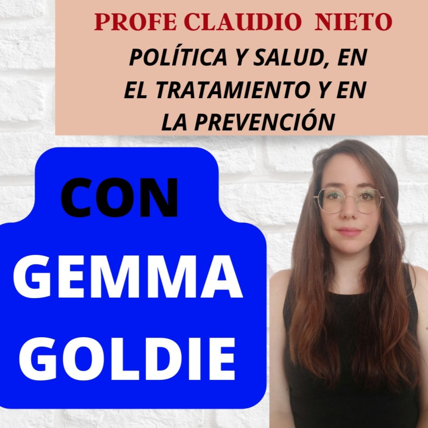 117. ¿POLÍTICA SANITARIA y SALUD?Prevención vs Tratamiento, con GEMMA GOLDIE