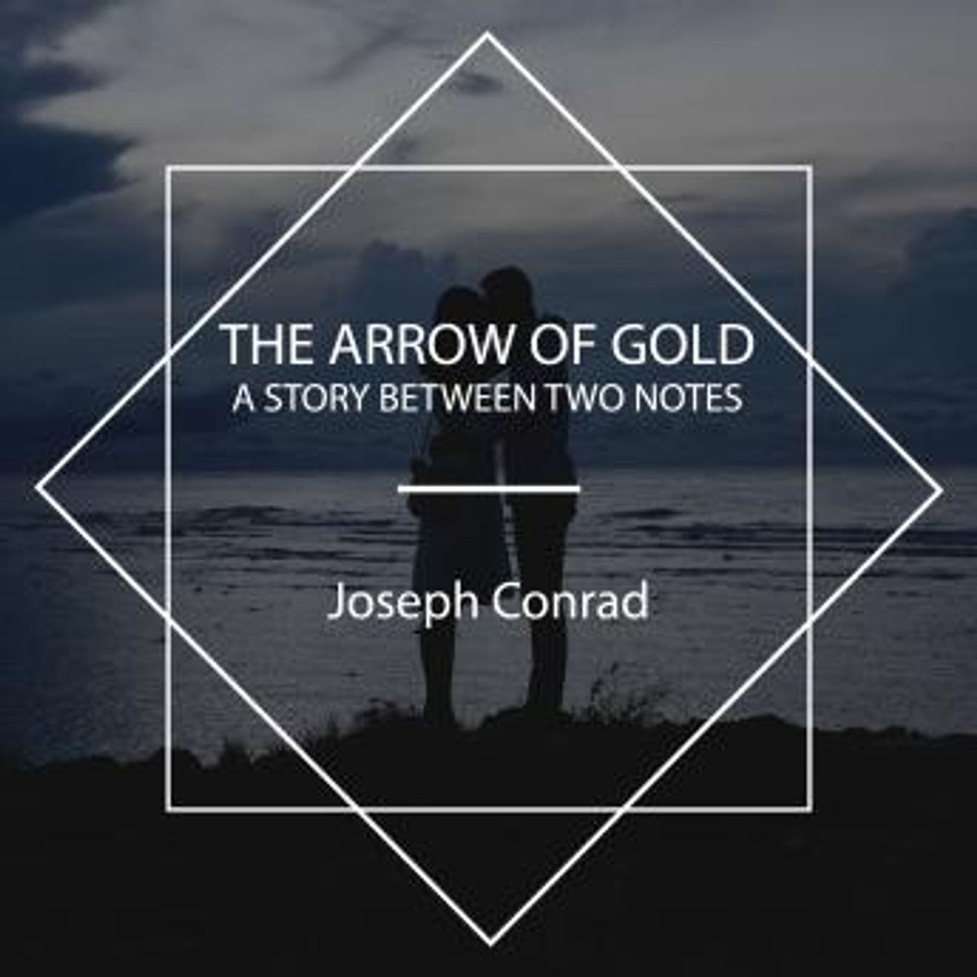 The Arrow of Gold: A Story Between Two Notes by Joseph Conrad episode artwork