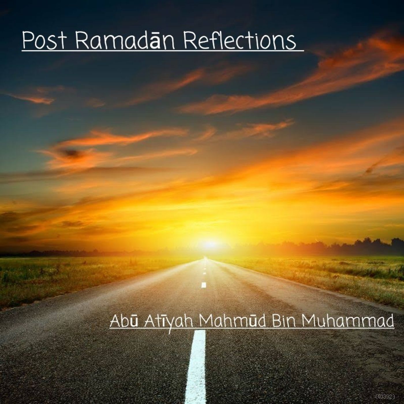 Post Ramadān Reflections - Abu Atīyah Mahmūd Bin Muhammad episode artwork
