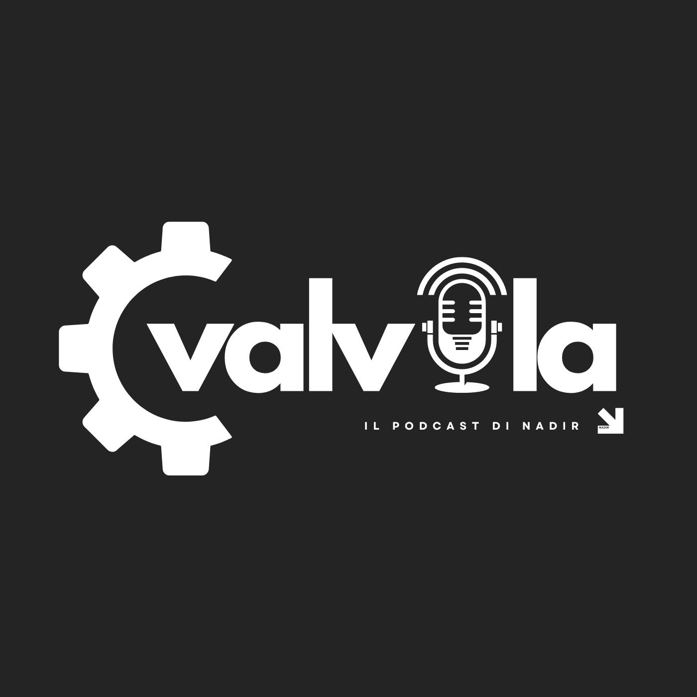 VALVOLA: IL PODCAST DI NADIR