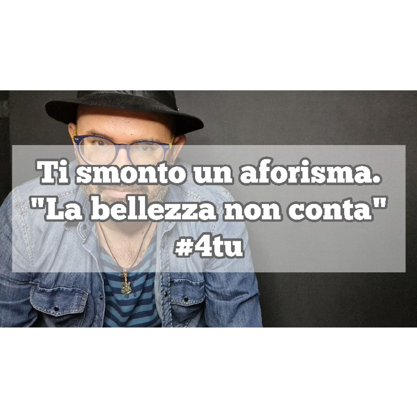 Episodio 1375 - Ti smonto un aforisma.
"La bellezza non conta"
#4tu episode artwork