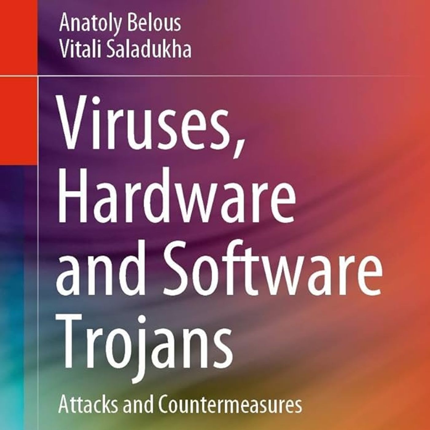 Viruses, Hardware and Software Trojans: Attacks and Countermeasures