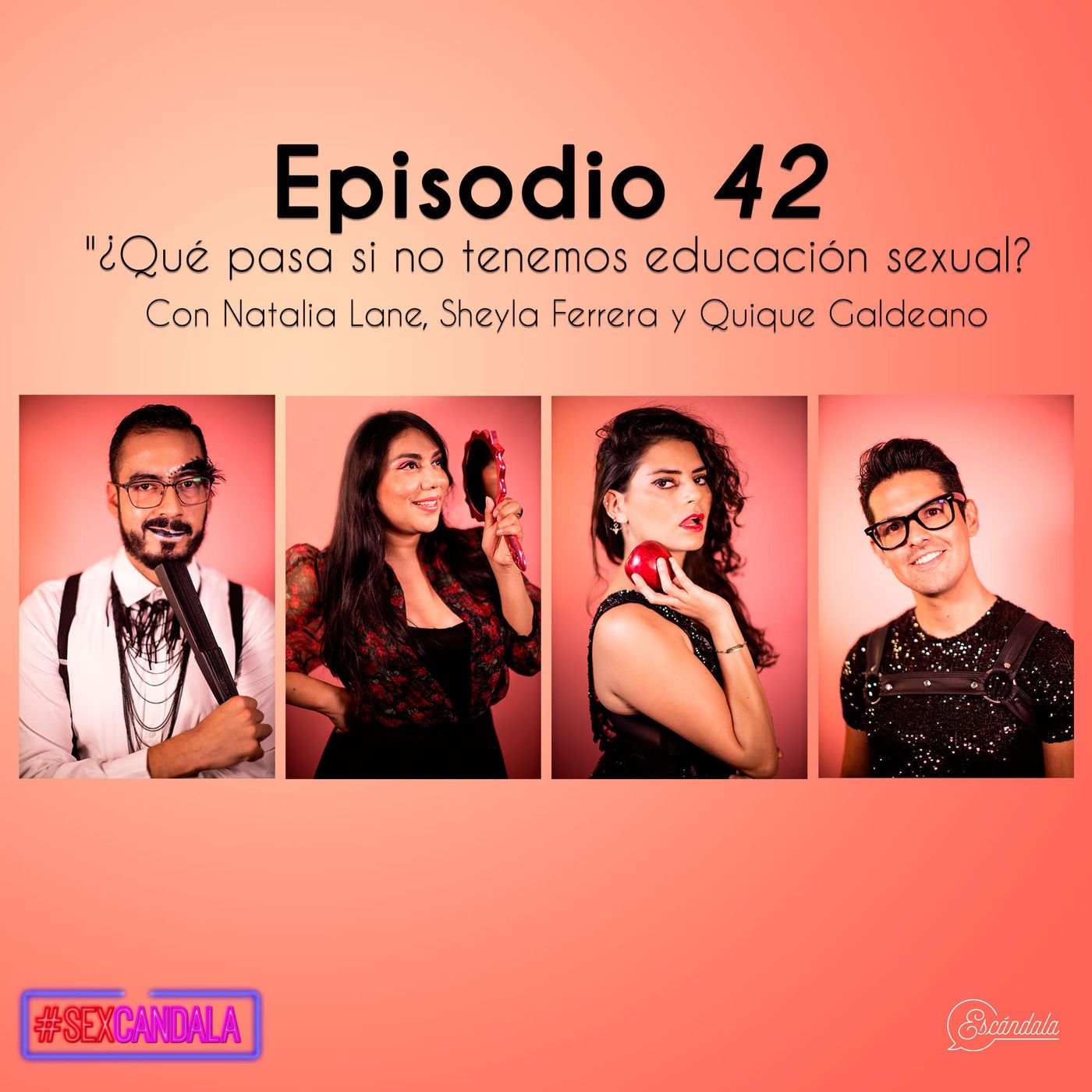 Ep 42 ¿Qué pasa si no tenemos educación sexual? Con Natalia Lane, Sheyla Ferrera y Quique Galdeano