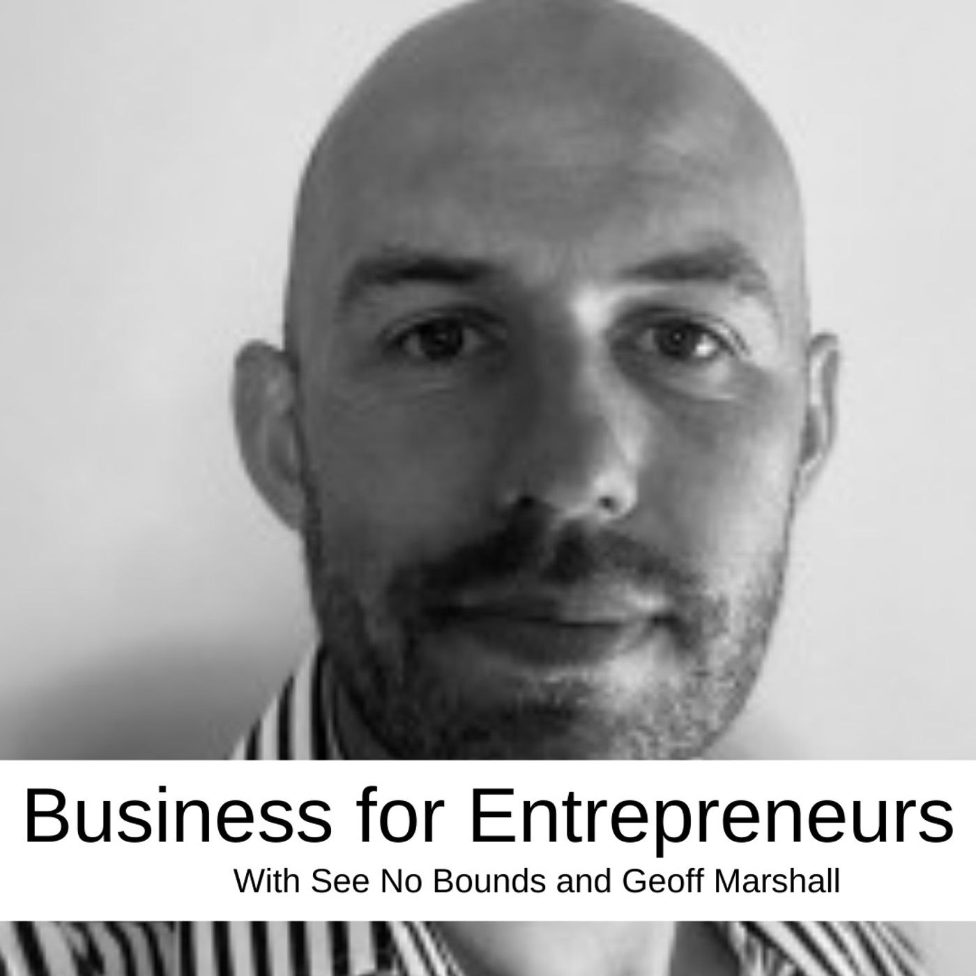 Business for Entrepreneurs with Geoff Marshall