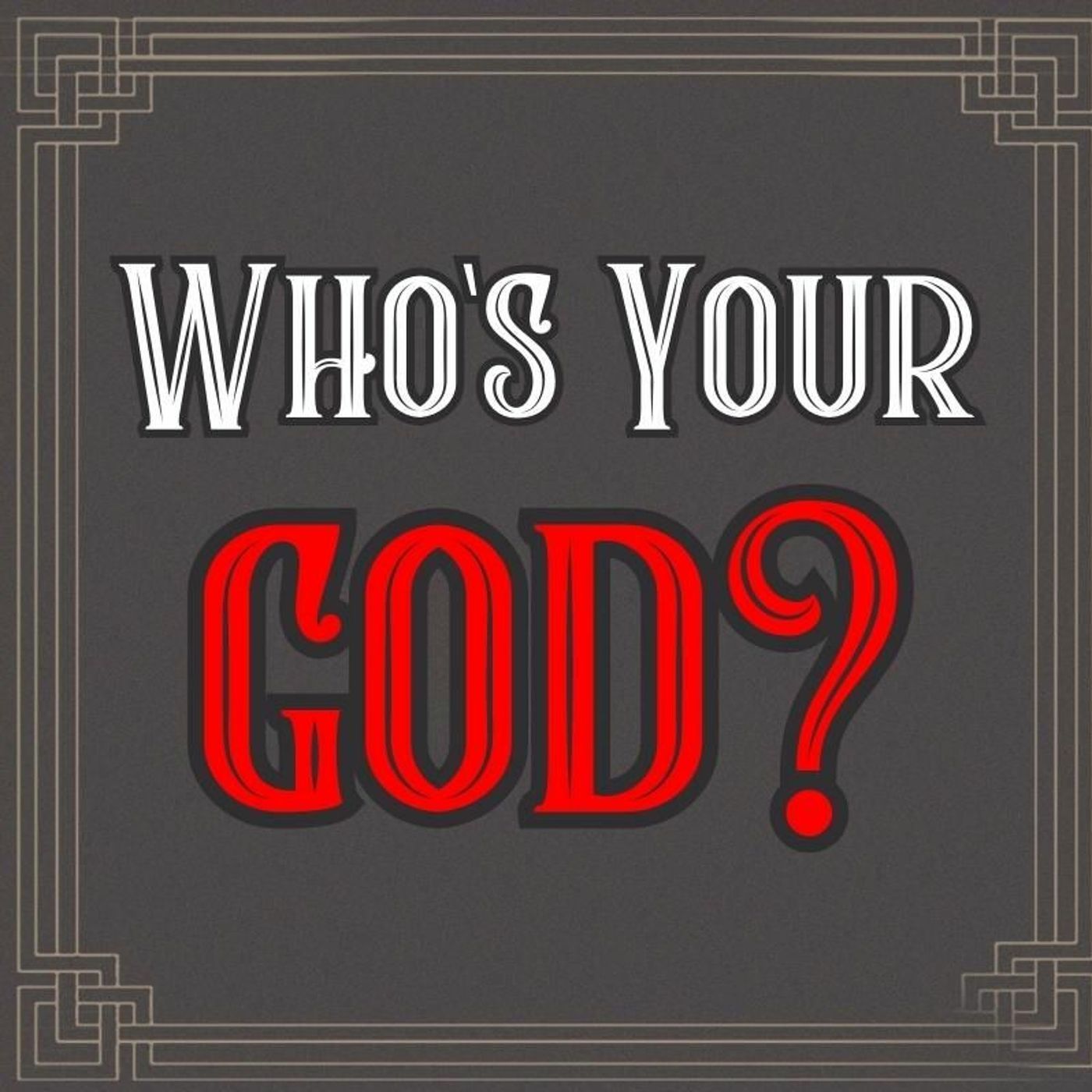 Who’s your God?