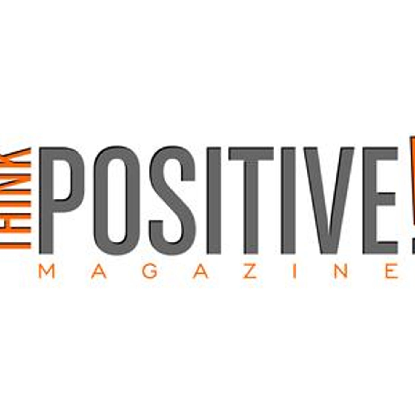 "Think Positive Magazine" - New! Urban! Exciting! episode artwork