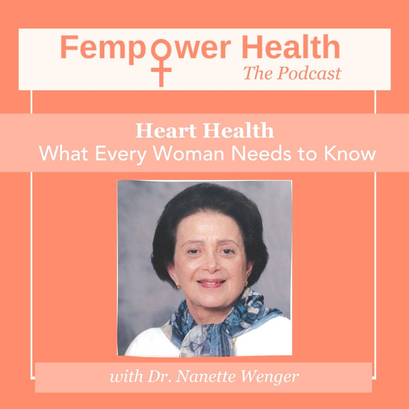Heart Health:  What Every Woman Needs to Know | Dr. Nanette Wenger episode artwork