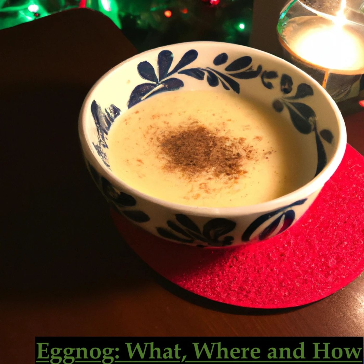 Eggnog: What, Where and How !