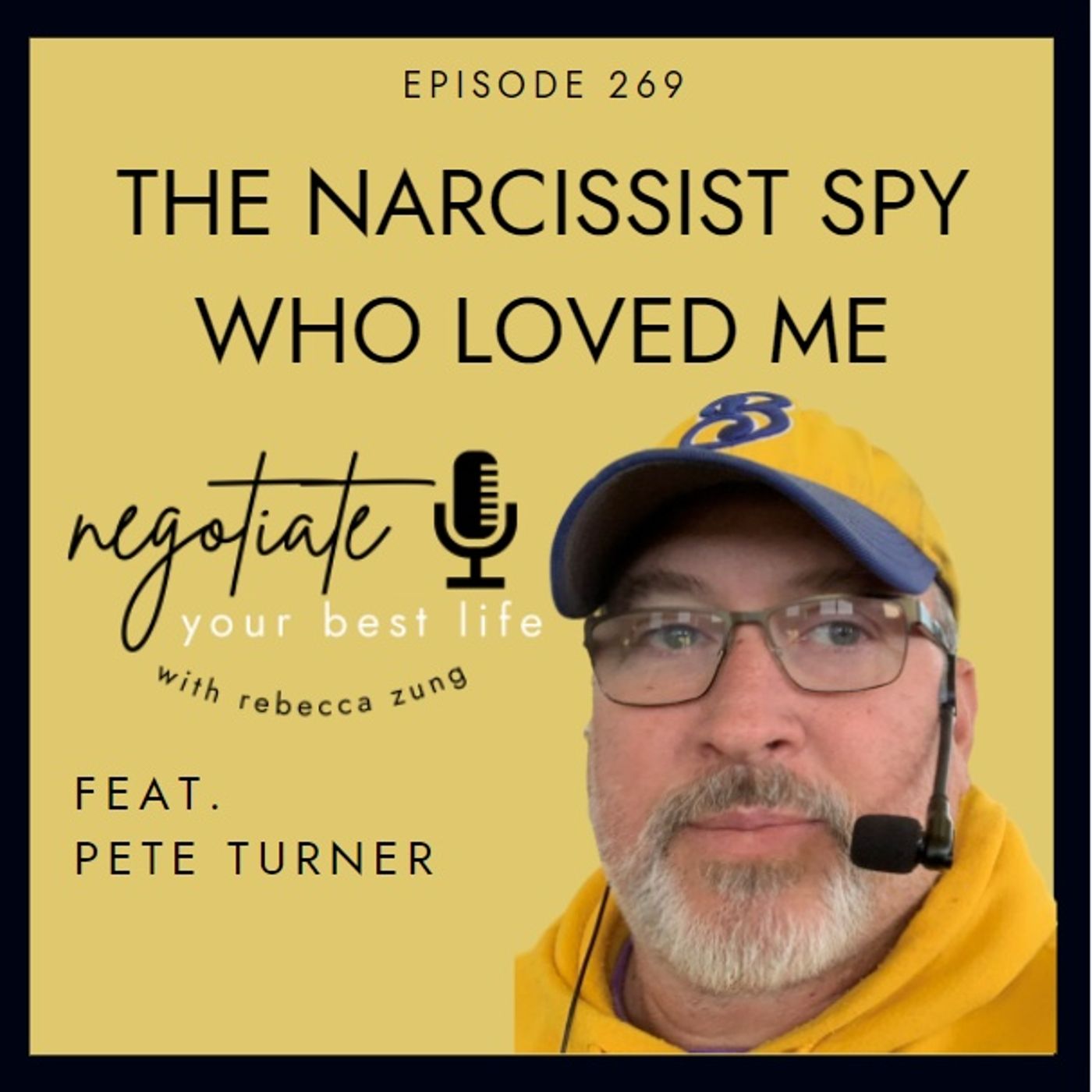 "The Narcissist Spy Who Loved Me" with Pete Turner on Negotiate Your Best Life with Rebecca Zung #269 episode artwork