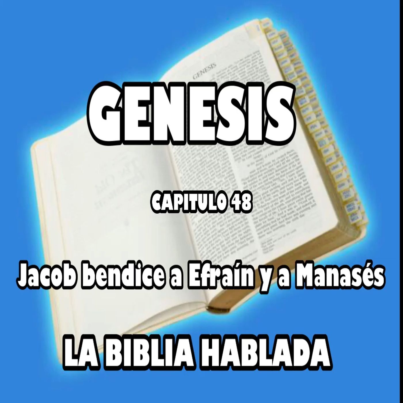 Génesis Capituló 48. Jacob bendice a Efraín y a Manasés episode artwork