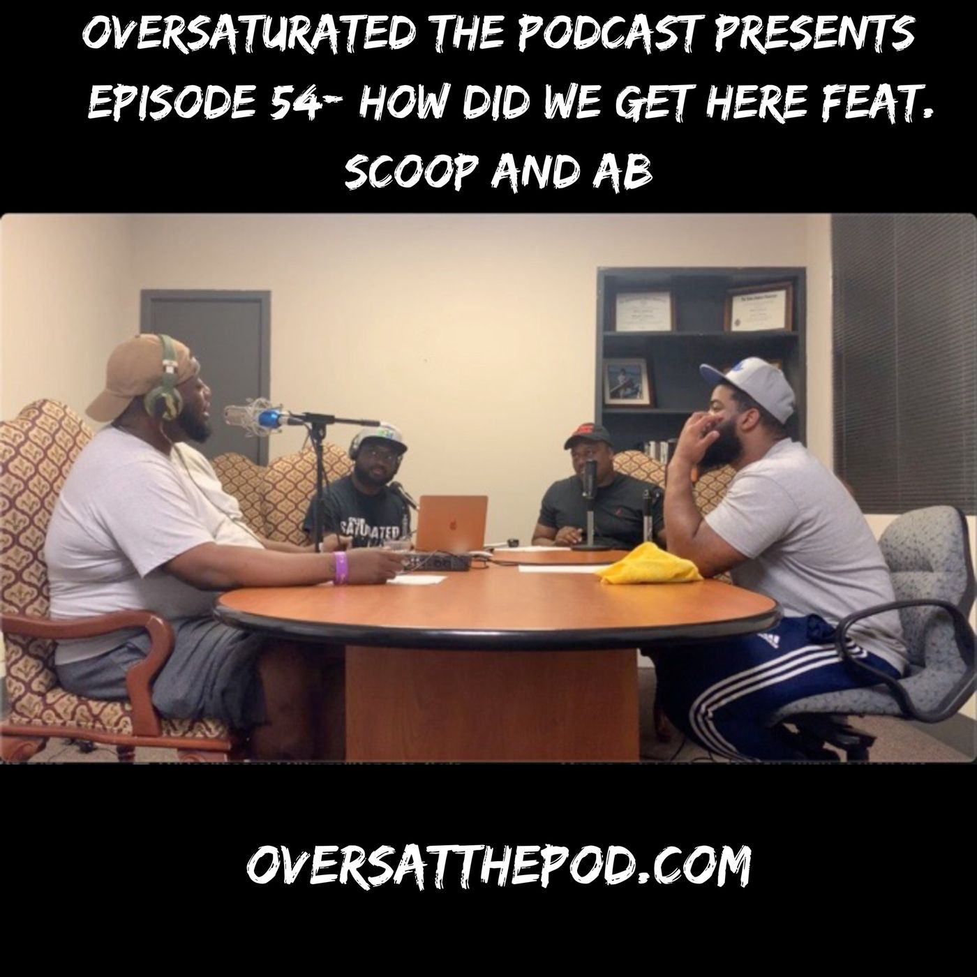 OverSaturated: The Podcast Episode 54 - How Did We Get Here? Feat. Scoop and AB episode artwork
