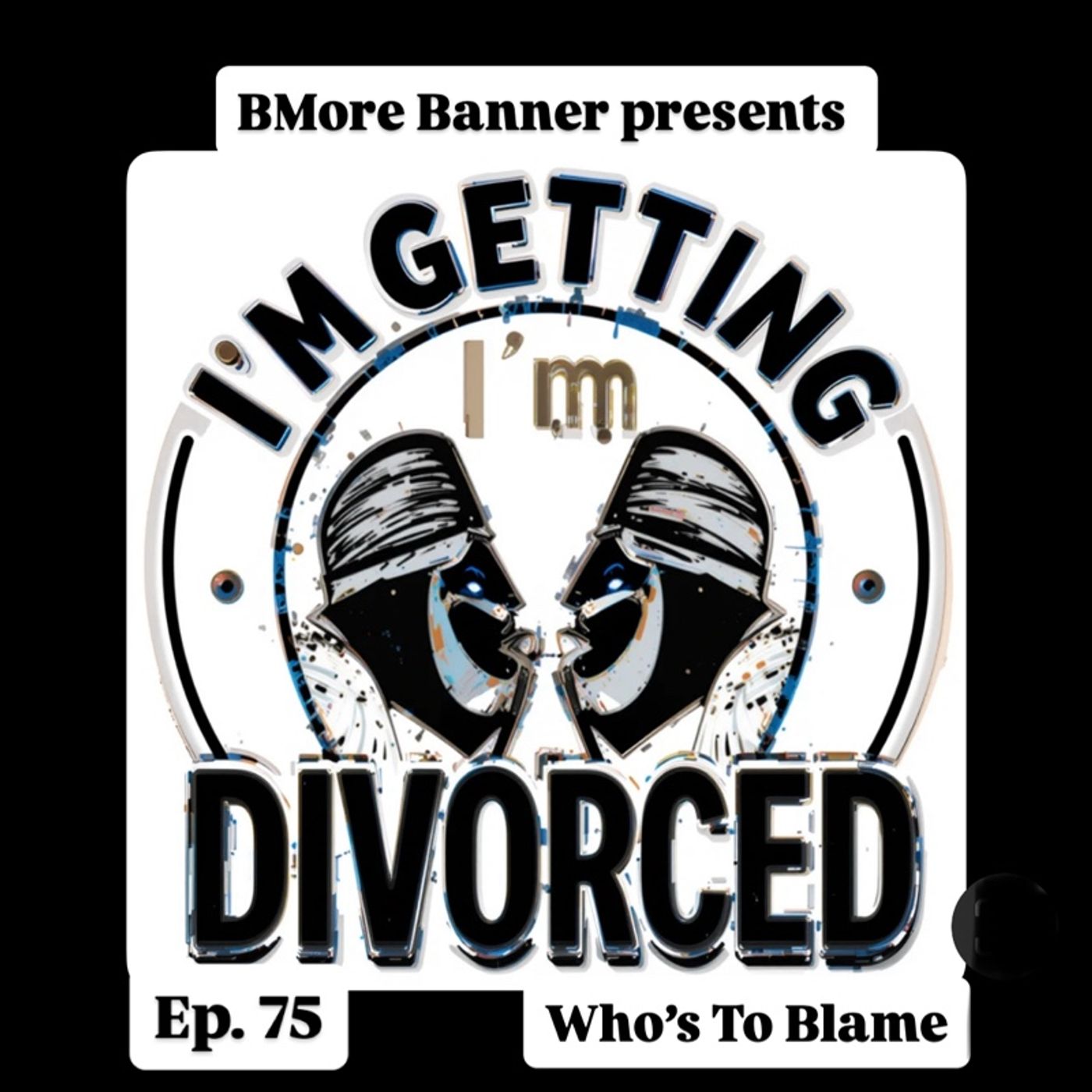 Episode 75: Who’s To Blame