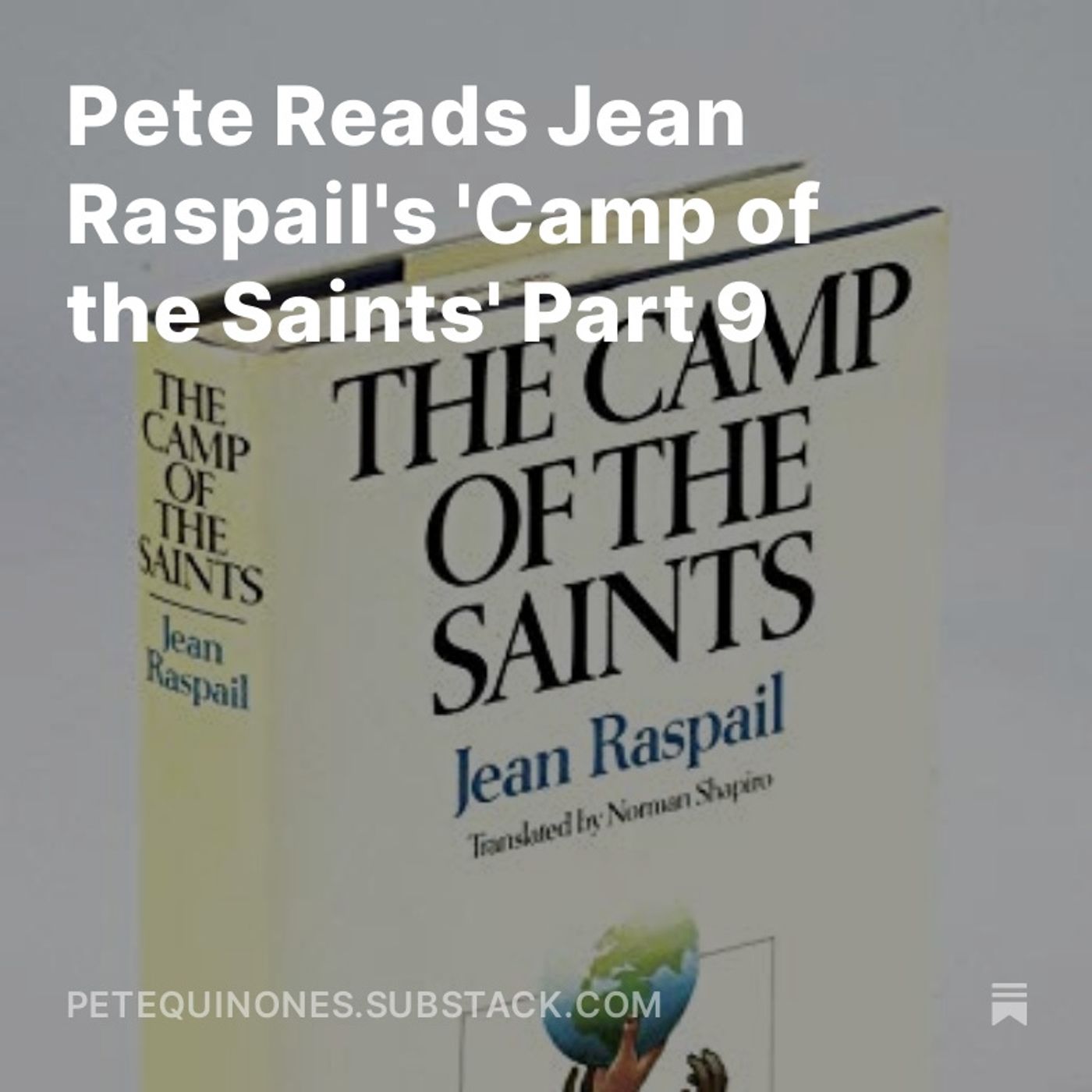 Pete Reads Jean Raspail’s ’Camp of the Saints’ Part 9